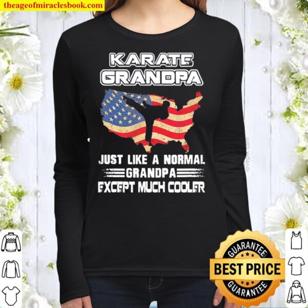 Karate Grandpa Just Like A Normal Dad Except Much Cooler American Flag Women Long Sleeved