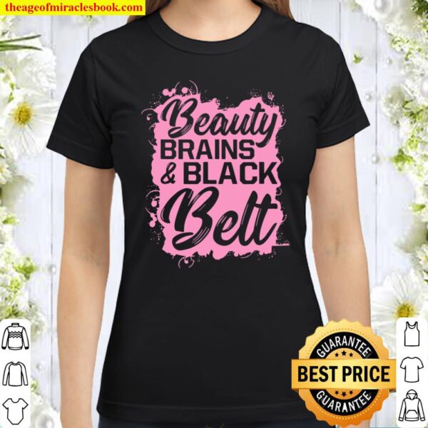 Karate Shirt-Beauty Brains Black Belt Martial Arts Gift Tee Classic Women T-Shirt