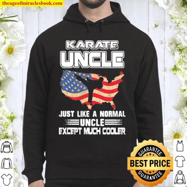 Karate Uncle Just Like A Normal Dad Except Much Cooler American Flag Hoodie