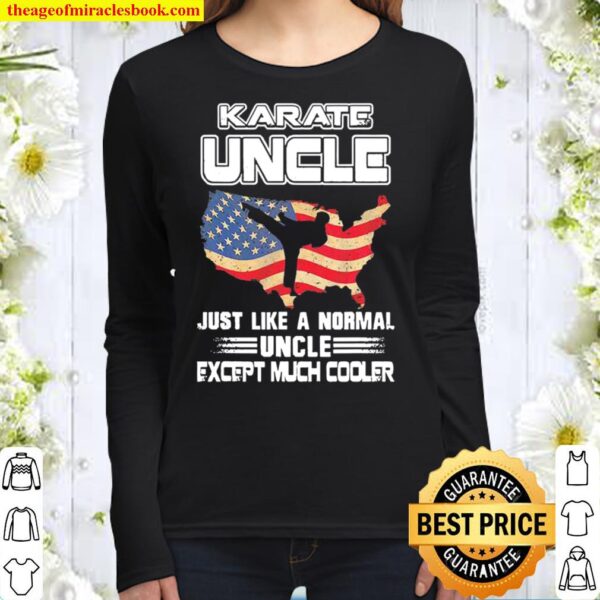 Karate Uncle Just Like A Normal Dad Except Much Cooler American Flag Women Long Sleeved