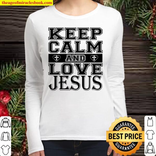 Keep Calm And Love Jesus Women Long Sleeved