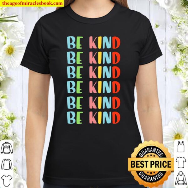Kids CUTE AND COLORFUL BE KIND KINDNESS MATTERS AWARENESS BOYS Classic Women T-Shirt