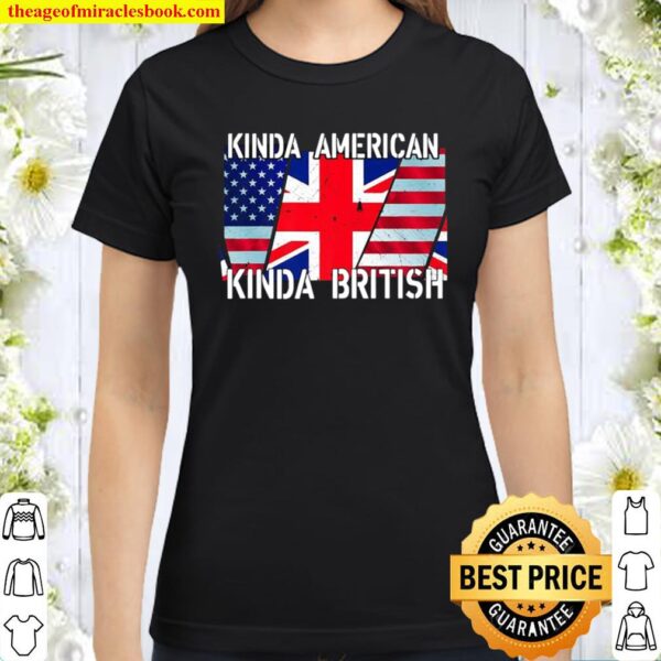 Kinda American Kinda British – Dual Citizenship Premium Classic Women T-Shirt