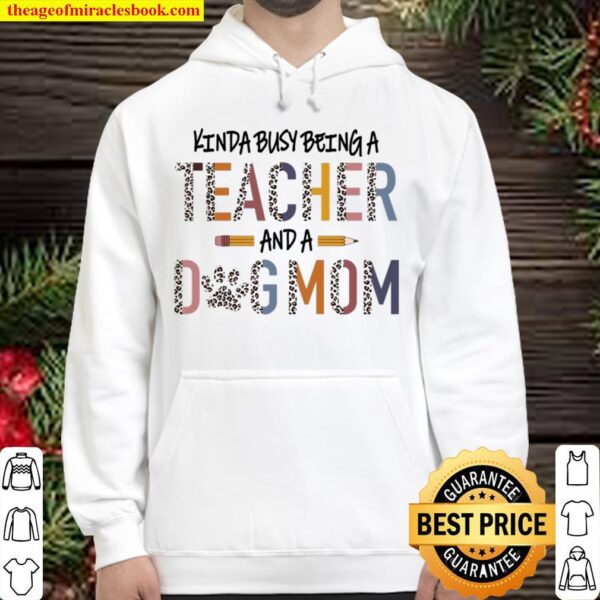 Kinda Busy Being A Teacher And A Dog Mom Hoodie