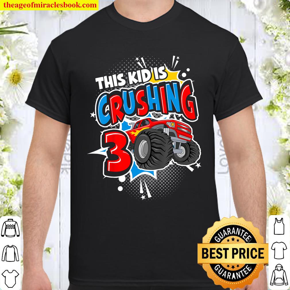 Kinder Monster Truck Birthday  This Kid’s Crushing 3 Years Old shirt, hoodie, tank top, sweater