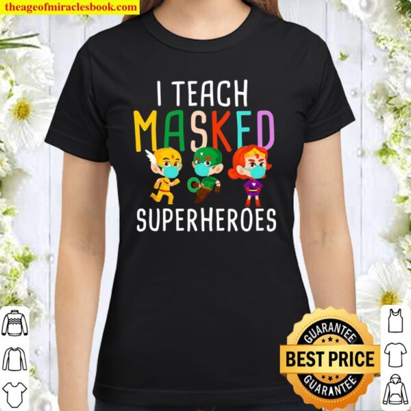 Kindergarten Teacher Shirt Masked Superheroes Teacher Gift Classic Women T-Shirt