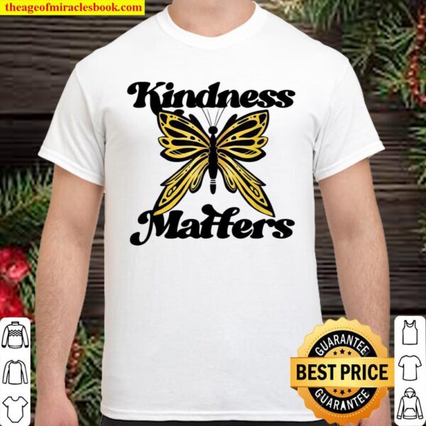 Kindness Matters Be Kind Freundlichkeit ist freundlich Shirt