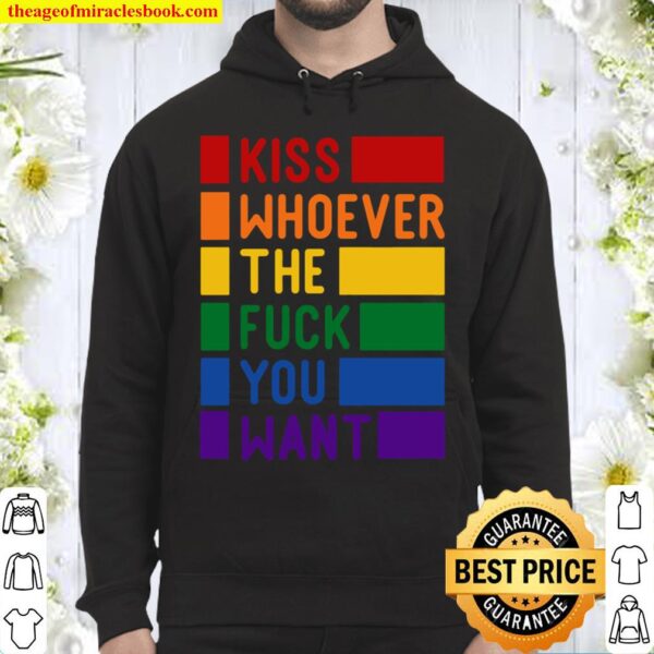 Kiss Whoever The Fuck You Want, Gay Pride LGBTQ Shirt, Pride Shirt, Tr Hoodie