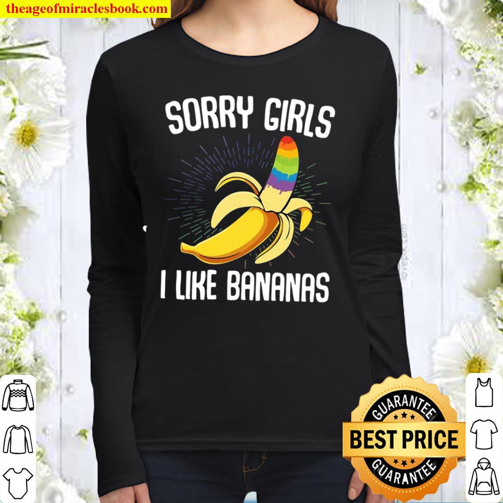 LGBTQ Sorry Girls I Like Bananas - Gay Homosexual Bananas Rainbow Prid Women Long Sleeved