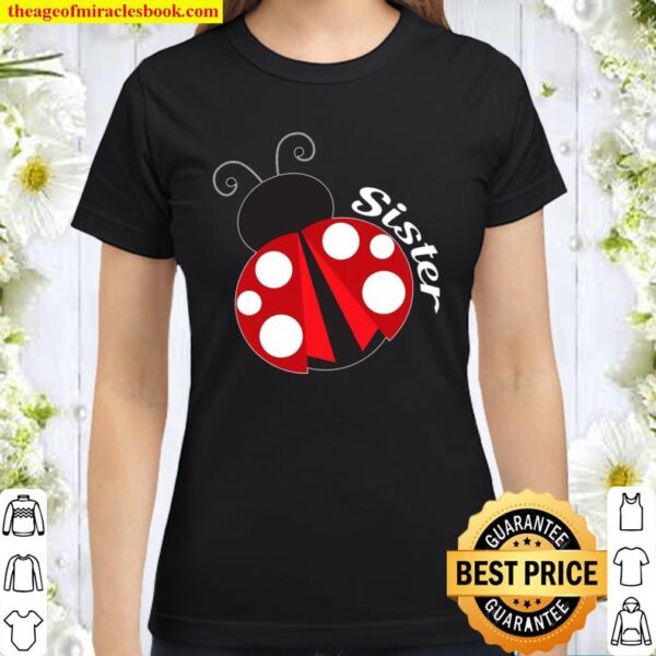 Ladybug Sister Cute Ladybug For Sister Classic Women T-Shirt