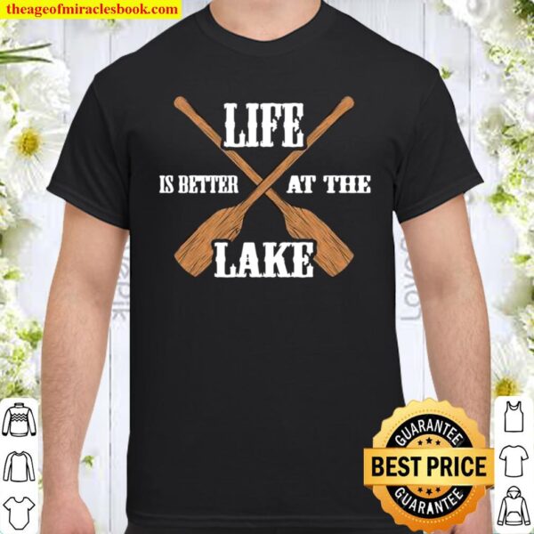 Lake Life Life is Better at the Lake Shirt