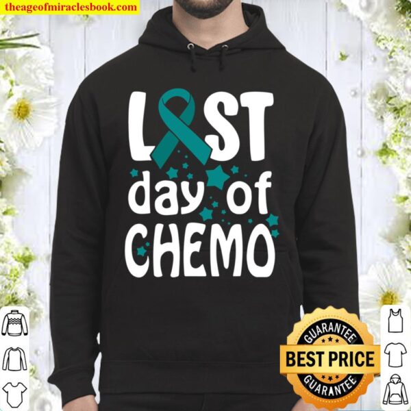 Last Day Of Chemo Ovarian Cancer Awareness Hoodie