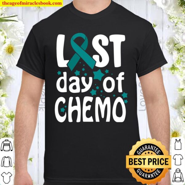 Last Day Of Chemo Ovarian Cancer Awareness Shirt