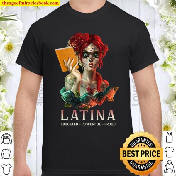 Latina Educated Powerful Proud Shirt