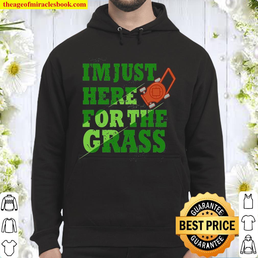 Funny Lawn Mowing Shirts Here For The Grass  