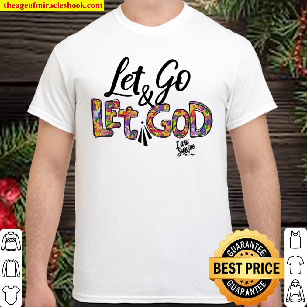 Let Go & Let God 2021 Shirt, Hoodie, Long Sleeved, SweatShirt