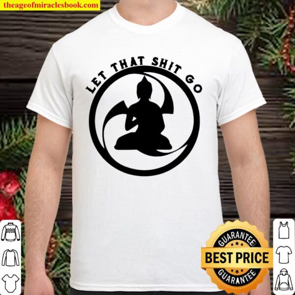 Let That Shitgo Buddha Shit Go Yoga Shirt