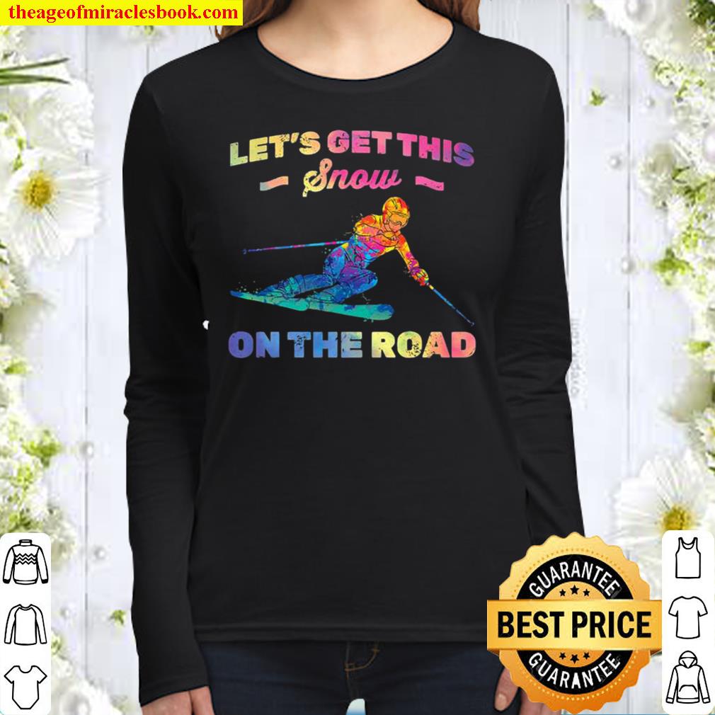 Let’s Get This Snow On The Road Snowboard Skier Premium Women Long Sleeved