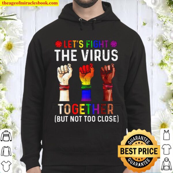 Let’s fight the virus together but not too close Hoodie