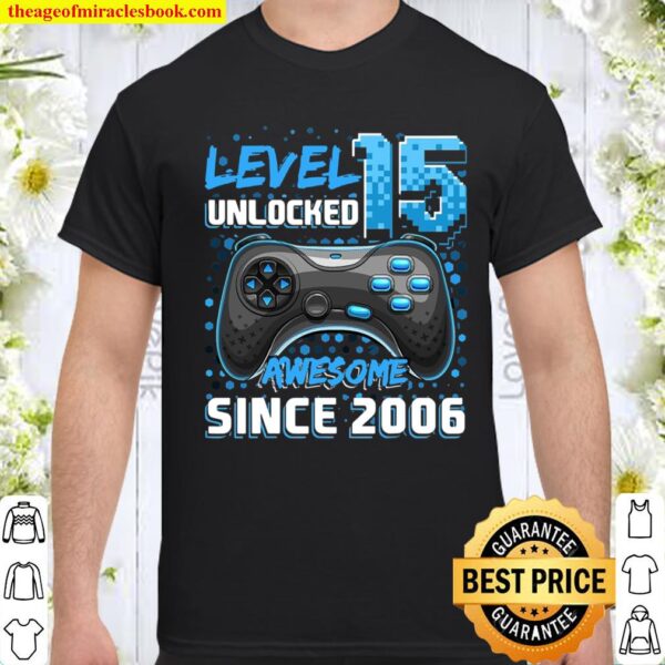 Level 15 Unlocked Awesome 2006 Video Game 15Th Birthday Shirt