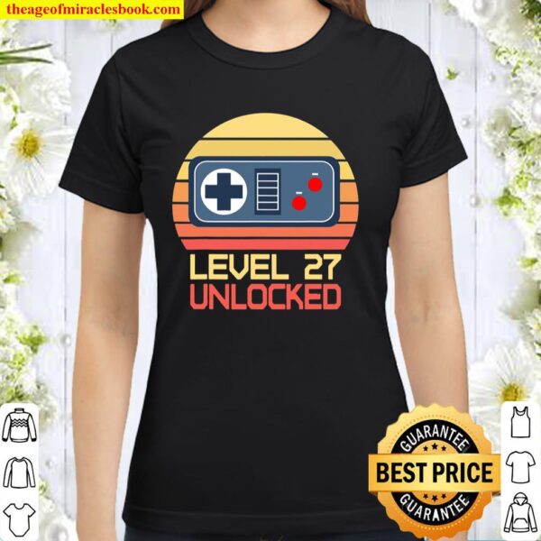 Level 27 Unlocked 27Th Birthday Millennial Video Gamer Classic Women T-Shirt