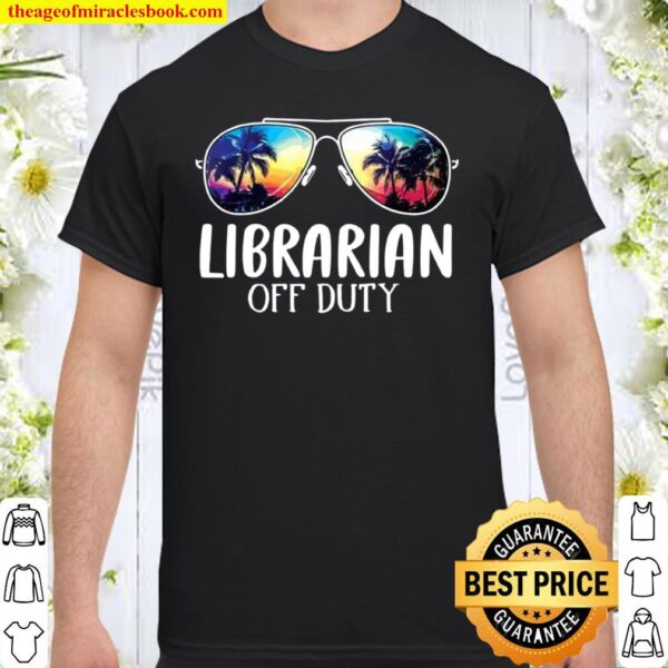 Librarian Off Duty Last Day Of School 2021 Summer Shirt