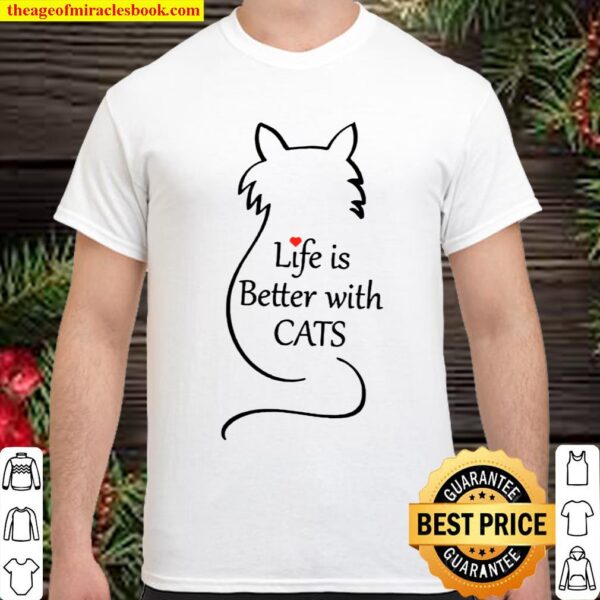 Life Is Better With Cats Shirt