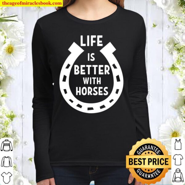 Life Is Better With Horses Women Long Sleeved