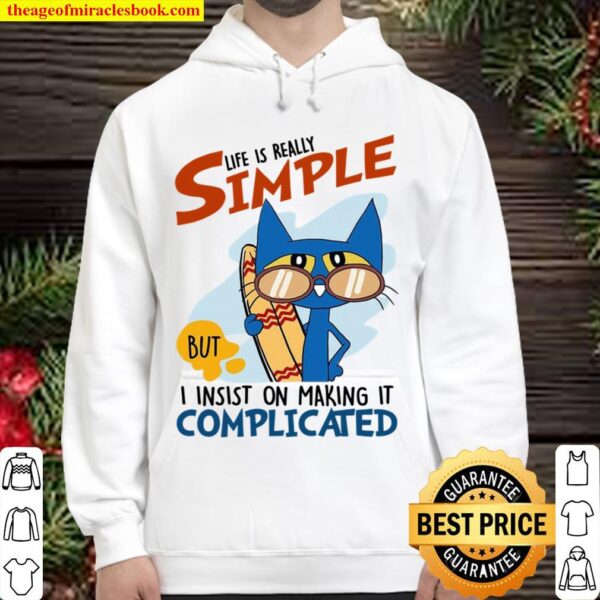 Life Is Really Simple But I Insist On Making It Complicated Hoodie