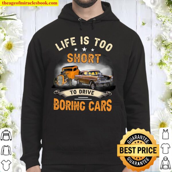 Life Is Too Short To Drive Boring Cars Hoodie