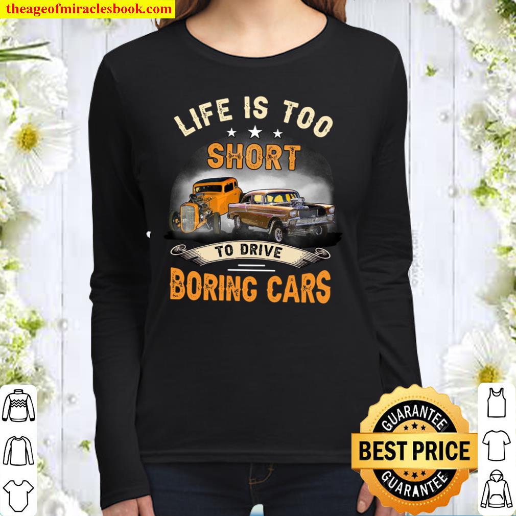 Life Is Too Short To Drive Boring Cars Women Long Sleeved