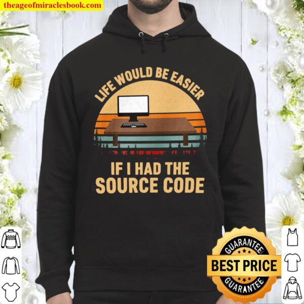 Life Would Be Easier If I Had The Source Code Hoodie