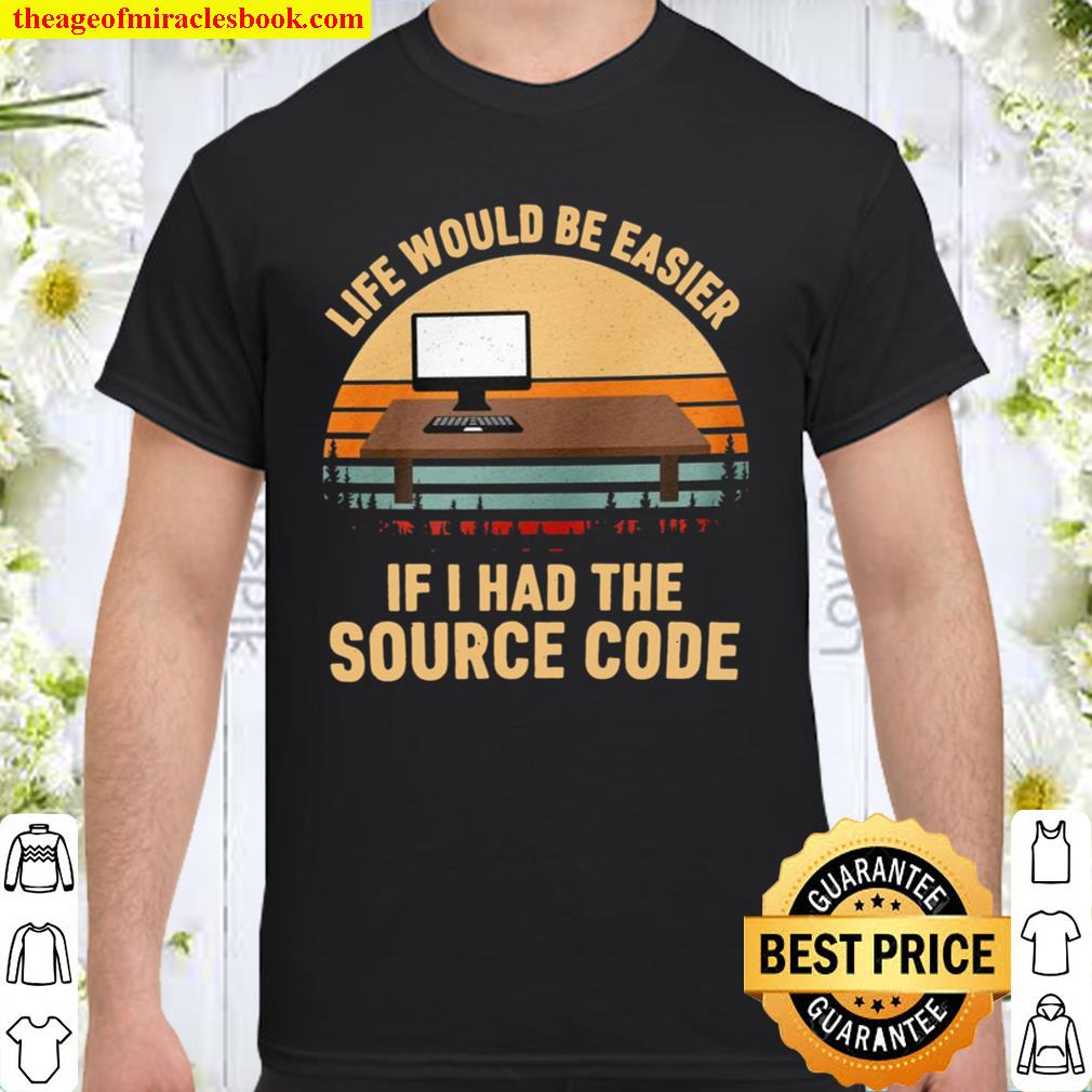 Life Would Be Easier If I Had The Source Code limited Shirt, Hoodie, Long Sleeved, SweatShirt