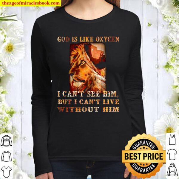 Lion God is like oxygen i can’t see him but i can’t live without him Women Long Sleeved