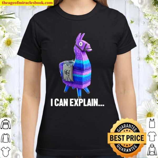 Loot Llama I Can Explain Gaming Classic Women T-Shirt