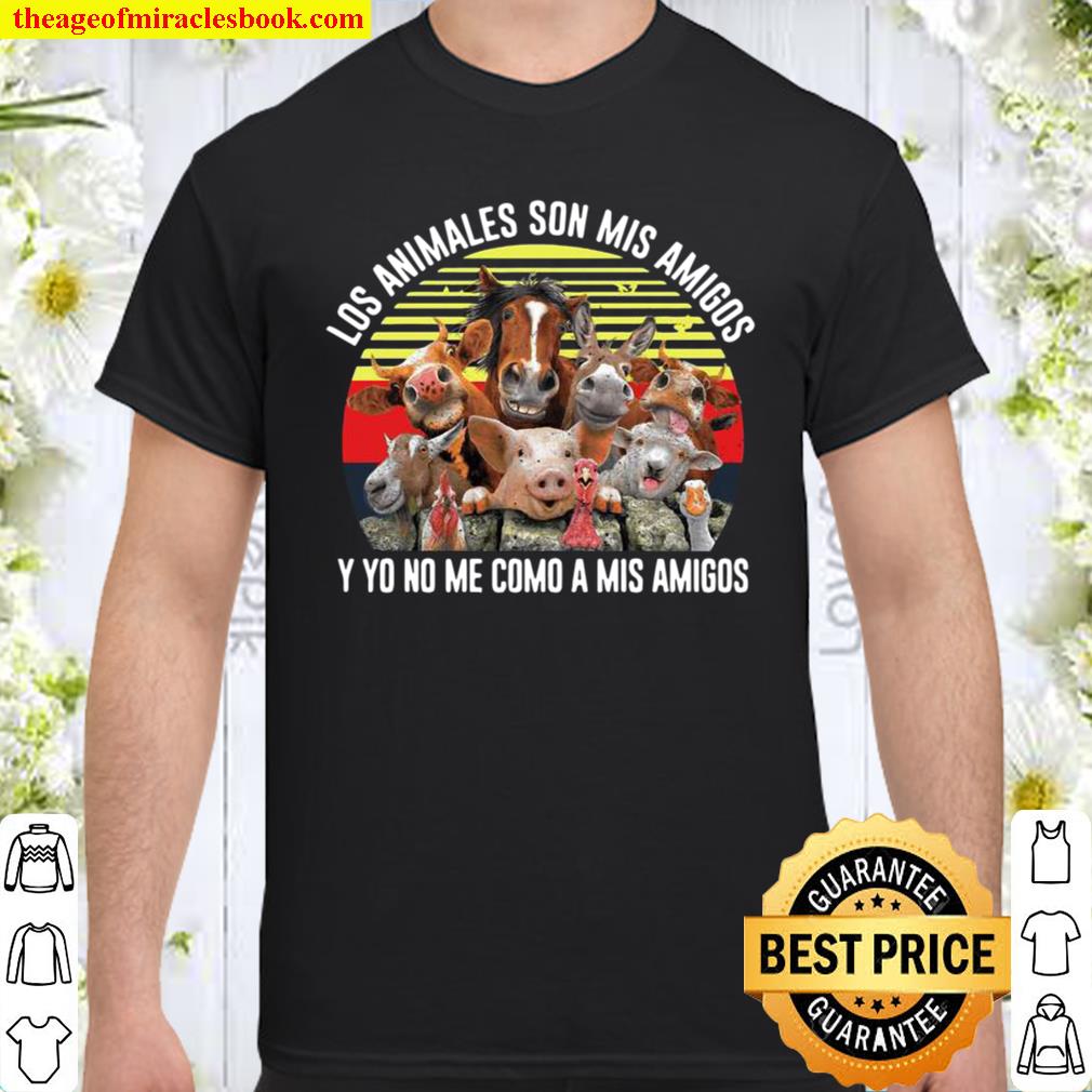 Los animales son mis amigos y yo no me come a mis amigos vintage new Shirt, Hoodie, Long Sleeved, SweatShirt