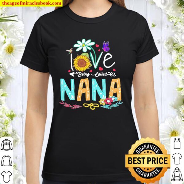 Love Being Called Nana Beautiful Flower Classic Women T-Shirt