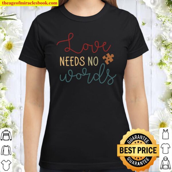 Love Needs No Words Classic Women T-Shirt