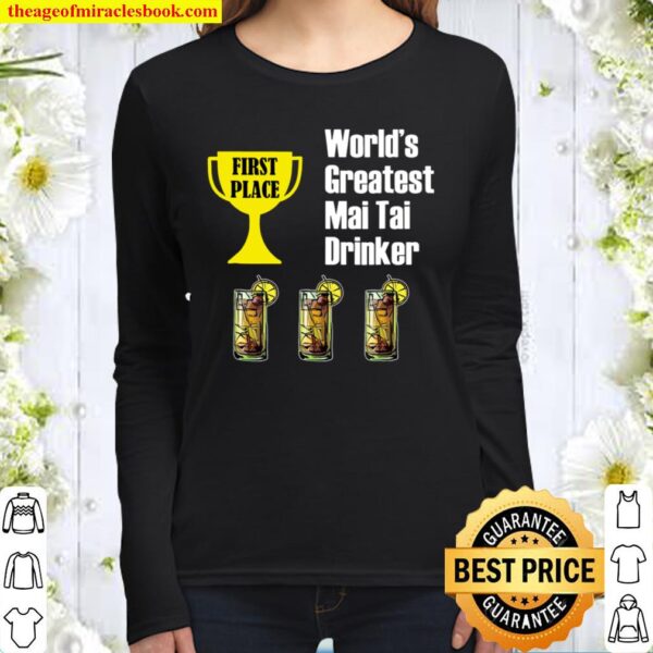 Mai Tai – Funny Mai Tai Greatest Drinker Women Long Sleeved