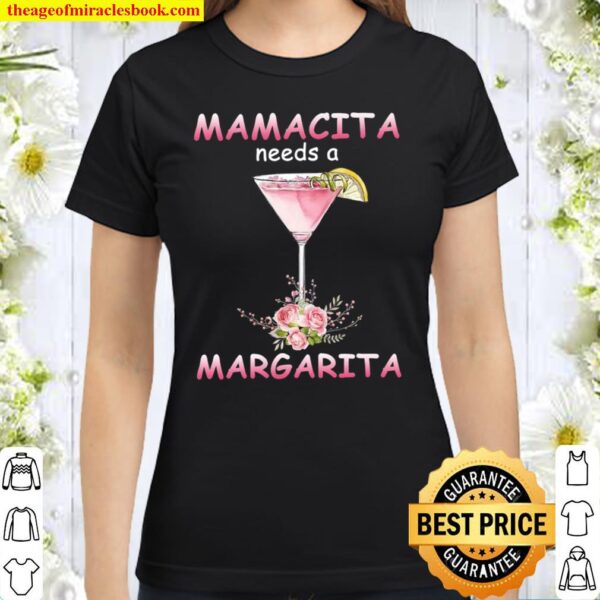 Mamacita Needs A Margarita Classic Women T-Shirt