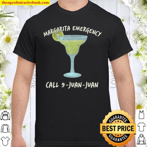 Margarita Emergency Call 9 Juan Juan Funny Shirt