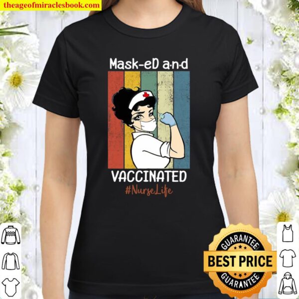 Masked And Vaccinated Nurse Life Lover Gift Classic Women T-Shirt