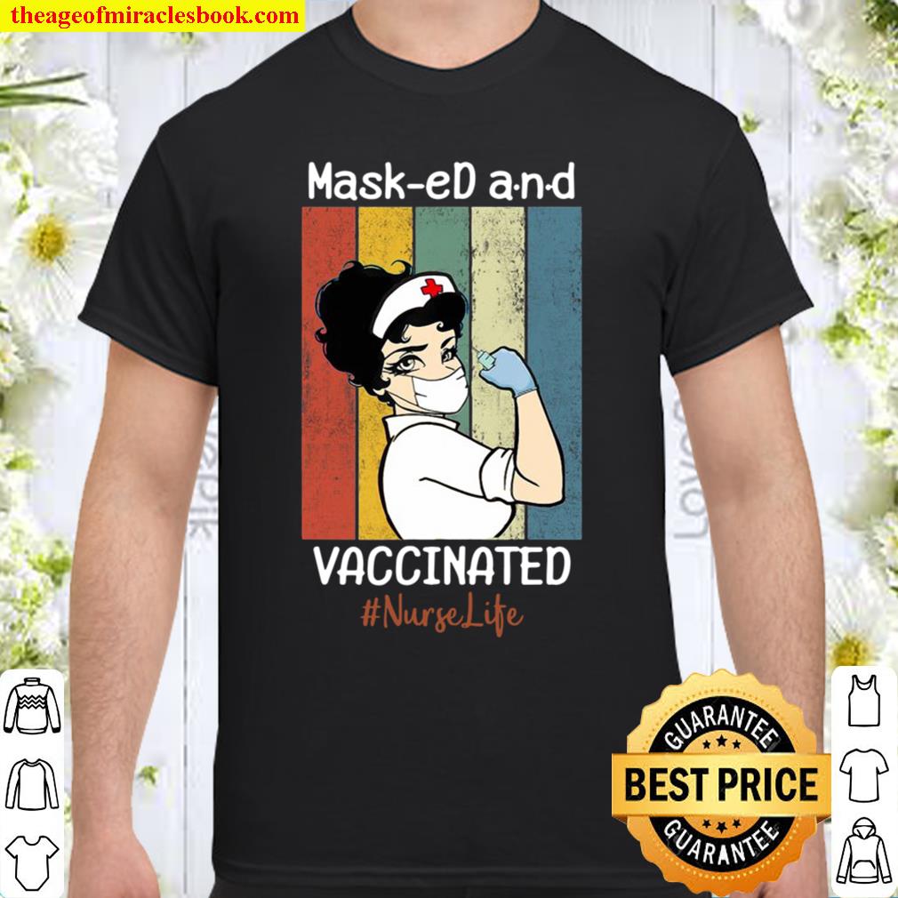Masked And Vaccinated Nurse Life Lover Gift limited Shirt, Hoodie, Long Sleeved, SweatShirt
