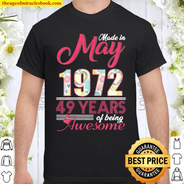 May Girls 1972 Birthday 49 Years Old Made In 1972 Shirt