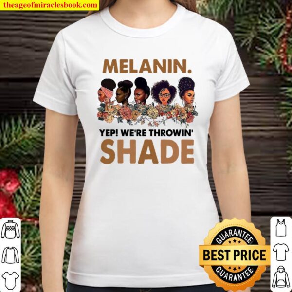 Melanin We’re Throwin Shade Classic Women T-Shirt
