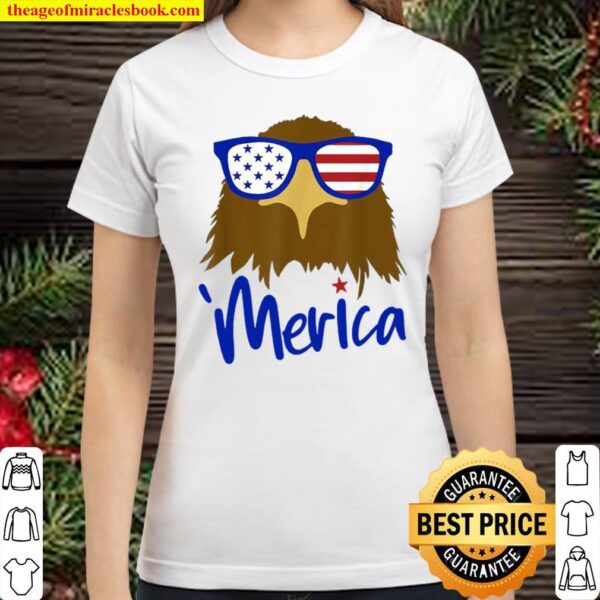 Merica Patriotic Eagle USA Flag 4th Of July Independence Day Classic Women T-Shirt