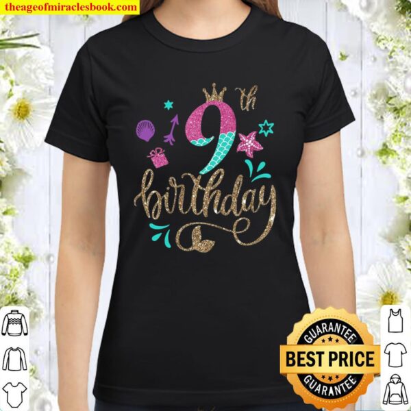 Mermaid Birthday 9Th Years Old Tee Gift For Girls Classic Women T-Shirt