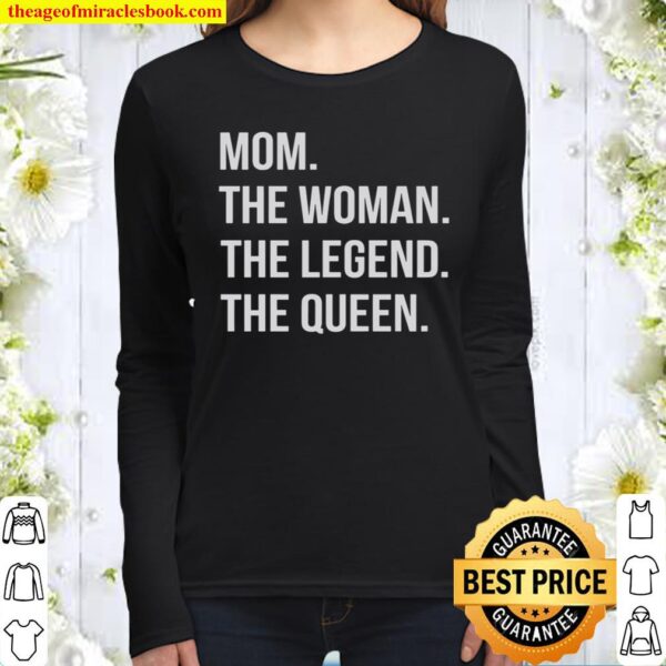 Mom The Woman The Legend The Queen Women Long Sleeved