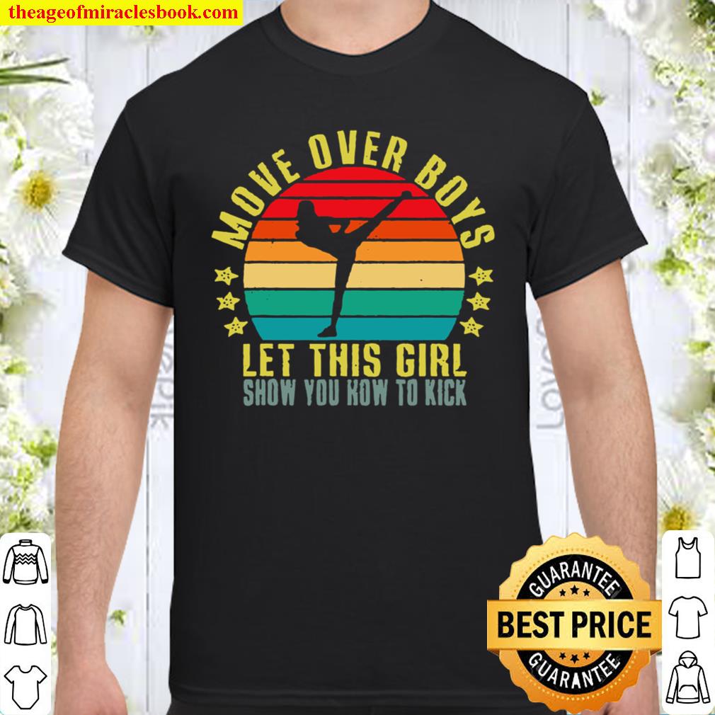 Move Over Boys Let This Girl Show You How to Kick Retro new Shirt, Hoodie, Long Sleeved, SweatShirt