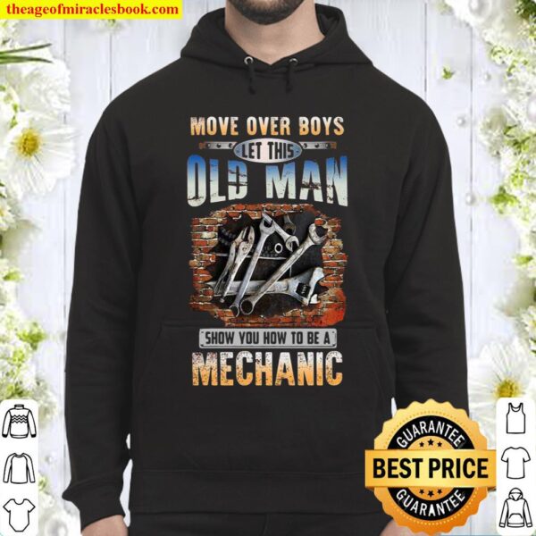 Move Over Boys Let This Old Man Show You How To Be An Mechanic Hoodie